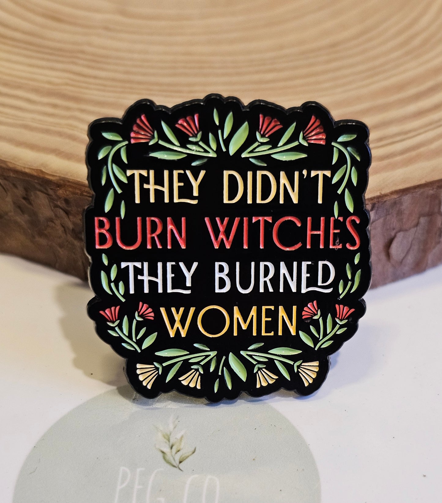 They didn't burn witches pin badges